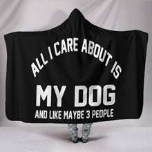 Load image into Gallery viewer, All i care about is my dog Hooded Blanket